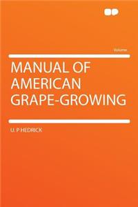 Manual of American Grape-Growing