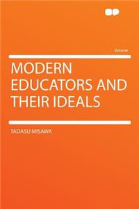 Modern Educators and Their Ideals