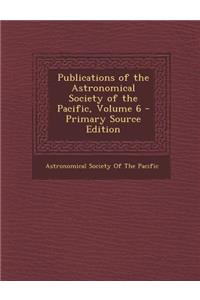 Publications of the Astronomical Society of the Pacific, Volume 6