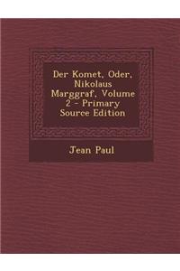 Der Komet, Oder, Nikolaus Marggraf, Volume 2 - Primary Source Edition