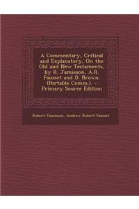 A Commentary, Critical and Explanatory, On the Old and New Testaments, by R. Jamieson, A.R. Fausset and D. Brown. (Portable Comm.).