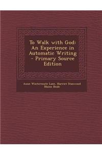 To Walk with God: An Experience in Automatic Writing
