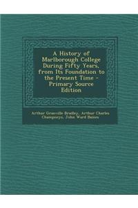 A History of Marlborough College During Fifty Years, from Its Foundation to the Present Time