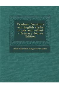 Jacobean Furniture and English Styles in Oak and Walnut