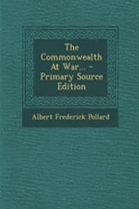 The Commonwealth at War... - Primary Source Edition