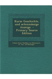 Kurze Geschichte, Und Actenmassige Anzeige. - Primary Source Edition