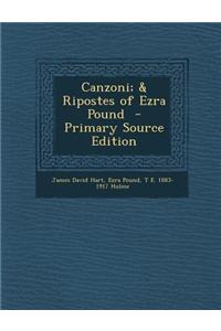 Canzoni; & Ripostes of Ezra Pound - Primary Source Edition