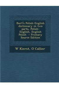 Burt's Polish-English Dictionary in Two Parts, Polish-English, English Polish