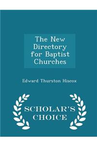 The New Directory for Baptist Churches - Scholar's Choice Edition