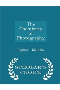 The Chemistry of Photography - Scholar's Choice Edition