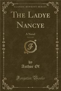 The Ladye Nancye, Vol. 1 of 3