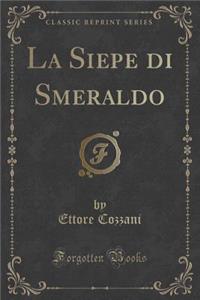 La Siepe Di Smeraldo (Classic Reprint)