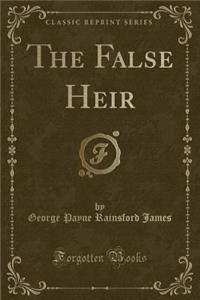 The False Heir (Classic Reprint)