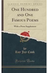 One Hundred and One Famous Poems: With a Prose Supplement (Classic Reprint)