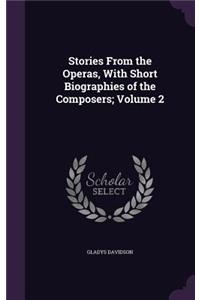 Stories from the Operas, with Short Biographies of the Composers; Volume 2