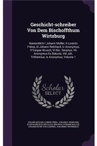 Geschicht-schreiber Von Dem Bischoffthum Wirtzburg