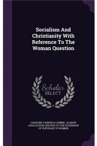 Socialism And Christianity With Reference To The Woman Question