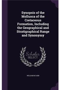 Synopsis of the Mollusca of the Cretaceous Formation, Including the Geographical and Stratigraphical Range and Synonymy