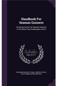 Handbook For Seaman Gunners: Covering Course For Seaman Gunners At The Navy Yard, Washington, Part 3