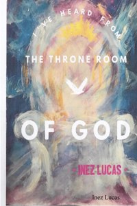 I've Heard From the Throne Room of God