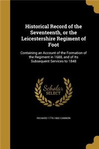 Historical Record of the Seventeenth, or the Leicestershire Regiment of Foot