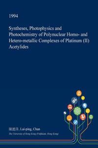 Syntheses, Photophysics and Photochemistry of Polynuclear Homo- And Hetero-Metallic Complexes of Platinum (II) Acetylides