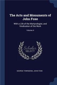 Acts and Monuments of John Foxe: With a Life of the Martyrologist, and Vindication of the Work; Volume 4