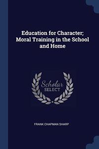 EDUCATION FOR CHARACTER; MORAL TRAINING