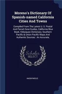 Moreno's Dictionary Of Spanish-named California Cities And Towns