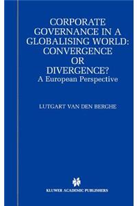 Corporate Governance in a Globalising World: Convergence or Divergence?