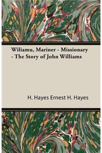Wiliamu, Mariner - Missionary - The Story of John Williams