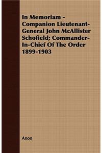 In Memoriam - Companion Lieutenant-General John McAllister Schofield; Commander-In-Chief Of The Order 1899-1903