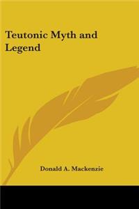 Teutonic Myth and Legend