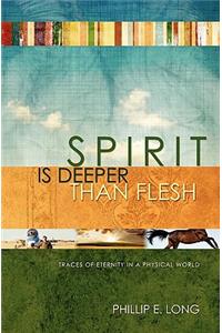 Spirit Is Deeper Than Flesh