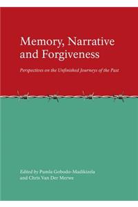 Memory, Narrative and Forgiveness: Perspectives on the Unfinished Journeys of the Past