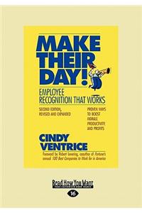 Make Their Day! Employee Recognition: Proven Ways to Boost Morale, Productivity, and Profitsthat Works