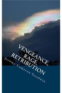 Vengeance, Rage, Retribution