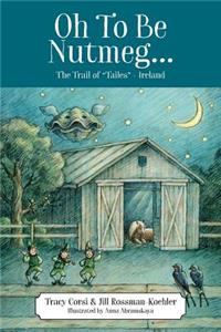Oh To Be Nutmeg... The Trail of 