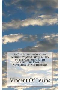 A Commonitory for the Antiquity and Universality of the Catholic Faith Against the Profane Novelties of All Heresies