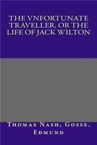 The Vnfortunate Traveller, or the Life of Jack Wilton