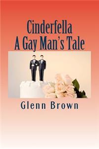 Cinderfella A Gay Man's Tale