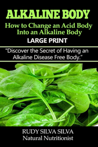 Alkaline Body - How to Change an Acid Body into an Alkaline body