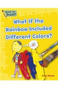 What If the Rainbow Included Different Colors?
