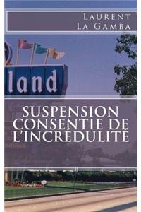 Suspension Consentie de l'Incrédulité