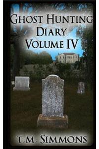 Ghost Hunting Diary Volume IV