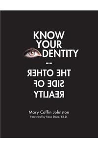 Know Your Identity-The Other Side of Reality