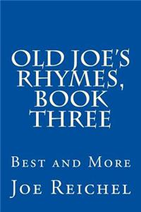 Old Joe's Rhymes, Book Three: The Best and More