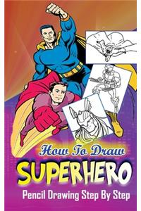 How To Draw Superheroes
