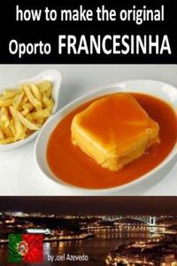 How to Make the Original Oporto Francesinha: English Edition