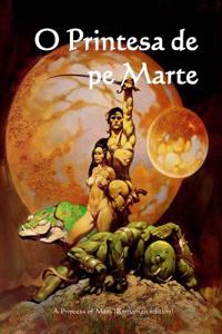 O Printesa de Pe Marte: A Princess of Mars (Romanian Edition)